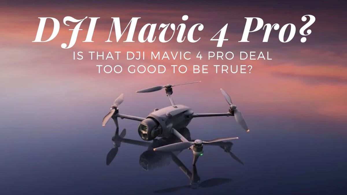 Is That DJI Mavic 4 Pro Deal Too Good to Be True?