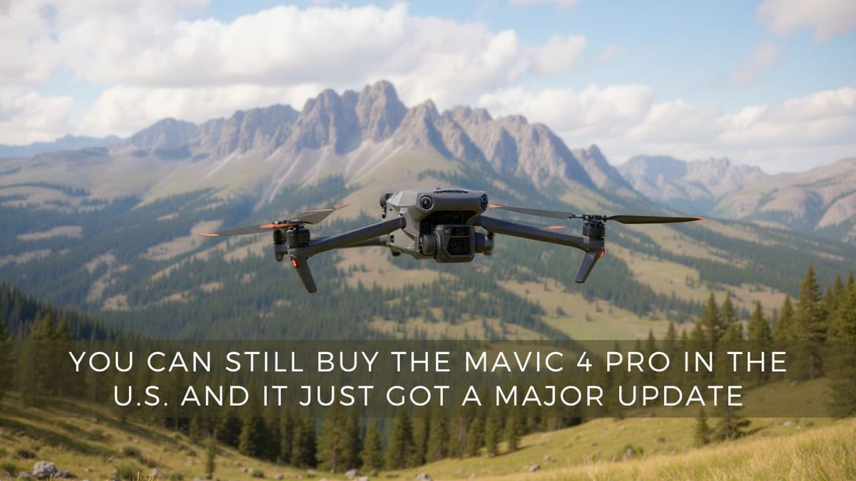 You Can Still Buy the Mavic 4 Pro in the U.S. and It Just Got a Major Update